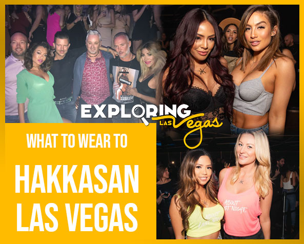 What to wear to Hakkasan Las Vegas EV
