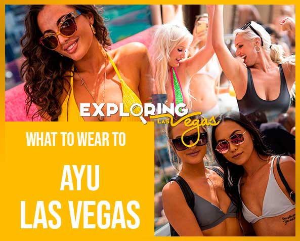 What to wear to ayu Las Vegas